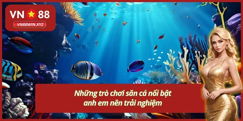 Những game bắn cá đổi thưởng VN88 thịnh hành