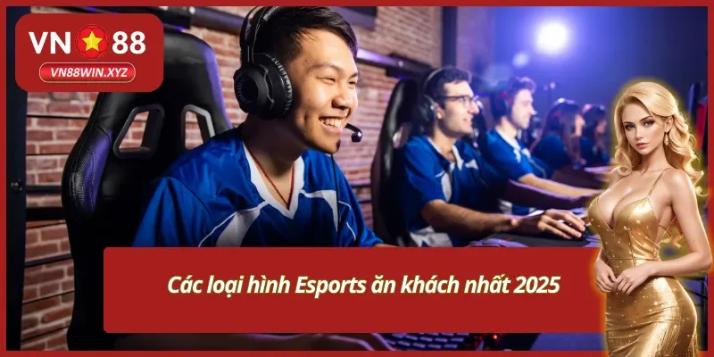 Top 4 thể loại cá cược Esports Vn88 hot hit