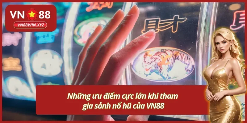 Điểm nhấn tạo nên sức hút của sảnh nổ hũ VN88