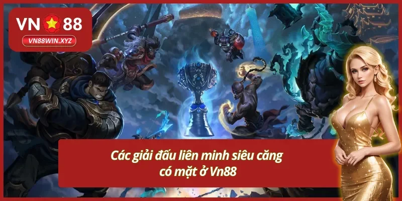 các giải đấu liên minh cực căng ở trang cược uy tín
