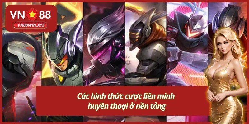Những hình thức cược Vn88 liên minh huyền thoại cực hot
